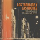 FRANK CARLBERG Roxana Amed & Frank Carlberg : Los Trabajos Y Las Noches album cover