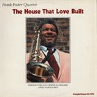FRANK FOSTER The House That Love Built album cover