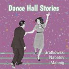FRANK GRATKOWSKI Frank Gratkowski, Simon Nabatov, Dominik Mahnig : Dance Hall Stories album cover