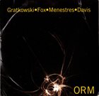 FRANK GRATKOWSKI Gratkowski / Fox / Menestres / Davis : ORM album cover