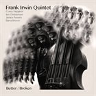 FRANK IRWIN QUINTET Better/Broken album cover