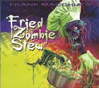 FRANK MACCHIA Fried Zombie Stew album cover