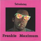 FRANK MACCHIA Introducing Frankie Maximum album cover