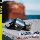 FRANK MARTINO Level 2 Chaotic Swing album cover