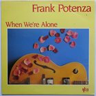 FRANK POTENZA When We're Alone album cover