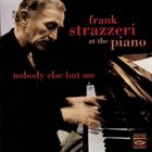FRANK STRAZZERI At The Piano - Nobody Else But Me album cover