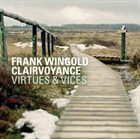 FRANK WINGOLD Frank Wingold Clairvoyance ‎: Virtues & Vices album cover