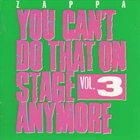 FRANK ZAPPA You Can't Do That on Stage Anymore, Volume 3 album cover