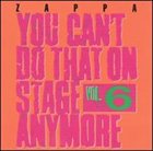 FRANK ZAPPA You Can't Do That on Stage Anymore, Volume 6 album cover