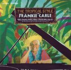 FRANKIE CARLE The Tropical Style Of Frankie Carle album cover