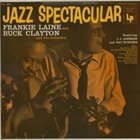FRANKIE LAINE — Jazz Spectacular (with Buck Clayton And His Orchestra Featuring J. J. Johnson And Kai Winding) album cover