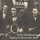 FRANKIE TRUMBAUER Tram! Volume 1 (Frank Trumbauer's Legacy to American Jazz) album cover
