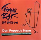 FRANS BAK Frans Bak & Det Glatte Lag : Den Poppede Høne (Live Fra Copenhagen Jazzhouse) album cover