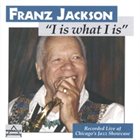 FRANZ JACKSON I is What I Is album cover