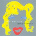 FRANZ KOGLMANN Venus In Transit album cover