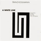 FRANZ KOGLMANN A White Line album cover