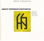 FRANZ KOGLMANN About Yesterday's Ezzthetics album cover
