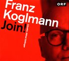 FRANZ KOGLMANN Join! album cover