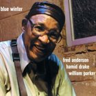 FRED ANDERSON Blue Winter (with Hamid Drake / William Parker) album cover