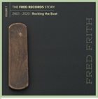 FRED FRITH The Fred Records Story : Volume 1 Rocking the Boat album cover