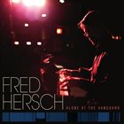 FRED HERSCH Alone at the Vanguard album cover