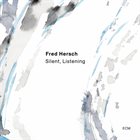 FRED HERSCH Silent, Listening album cover