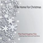 FRED HUGHES I'll Be Home for Christmas album cover