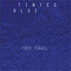 FRED ISRAEL Tinted Blue album cover