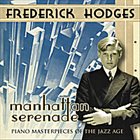 FREDERICK HODGES Manhattan Serenade : Piano Masterpieces of the Jazz Age album cover