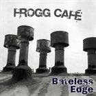 FROGG CAFE Bateless Edge album cover
