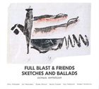 FULL BLAST Sketches And Ballads album cover