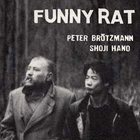 FUNNY RAT Peter Brötzmann / Shoji Hano : Funny Rat album cover