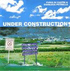 FURIO DI CASTRI Furio Di Castri & Gianluca Petrella ‎: Under Construction album cover