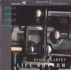 FUSIO GROUP Life Rhythm (as Fusio Quartet) album cover