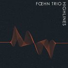 FŒHN TRIO Highlines album cover