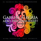 GABRIEL ALEGRIA Gabriel Alegria Afro-Peruvian Sextet : Afro-Peruvian Jazz Secrets album cover
