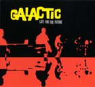 GALACTIC Late for the Future album cover