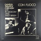 GANELIN TRIO/SLAVA GANELIN Con Fuoco : Live In Moscow And West Berlin album cover