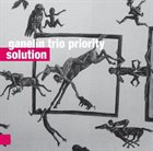 GANELIN TRIO/SLAVA GANELIN Ganelin Trio Priority : Solution album cover
