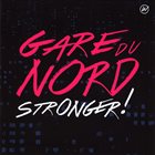 GARE DU NORD Stronger! album cover