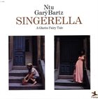 GARY BARTZ Ntu With Gary Bartz : Singerella - A Ghetto Fairy Tale album cover