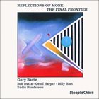 GARY BARTZ Reflections of Monk - The Final Frontier album cover