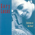 GARY LUCAS Skeleton At The Feast album cover