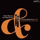 GARY SMULYAN Gary Smulyan, Joe Magnarelli & Tilden Webb Trio : Live at Cory Weeds' Cellar Jazz Club album cover