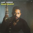 GARY THOMAS (SAXOPHONE) The Seventh Quadrant album cover
