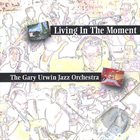 GARY URWIN Living in the Moment album cover