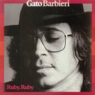 GATO BARBIERI Ruby, Ruby album cover