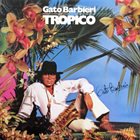 GATO BARBIERI Tropico album cover
