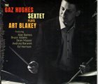 GAZ HUGHES Gaz Hughes Sextet Plays Art Blakey album cover