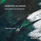 GEBHARD ULLMANN Gebhard Ullmann / Vitalii Kyianytsia : Impromptus und Interationen album cover
